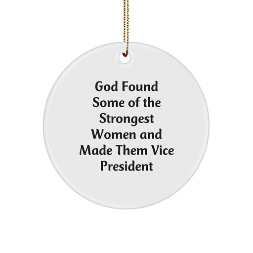 Funny Vice President Gifts, Circle Ornament, God Found Some Of The Strongest Women And Made Them Vice President, Gifts for Vice President - Image 1