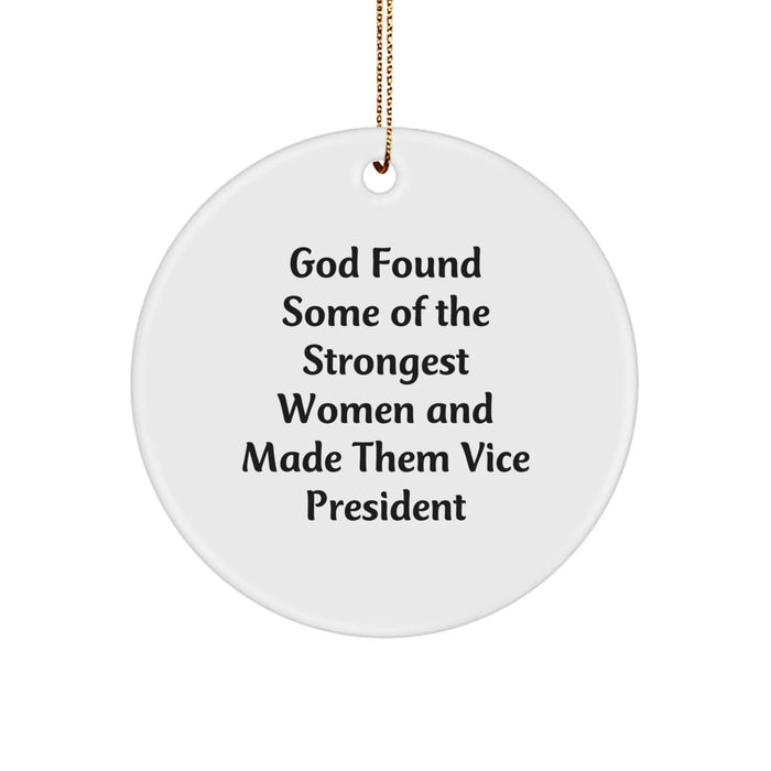 Funny Vice President Gifts, Circle Ornament, God Found Some Of The Strongest Women And Made Them Vice President, Gifts for Vice President - Image 1