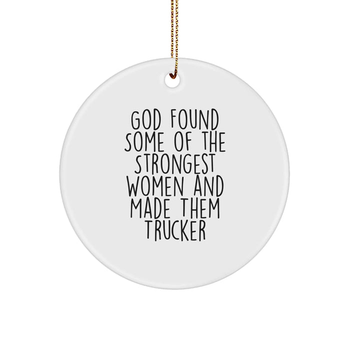 Funny Trucker Gifts for Men - Trucker Circle Ornament, 'God Found Some Of The Strongest Women And Made Them Trucker' Christmas Unique Gifts from Friends to Trucker - Image 1