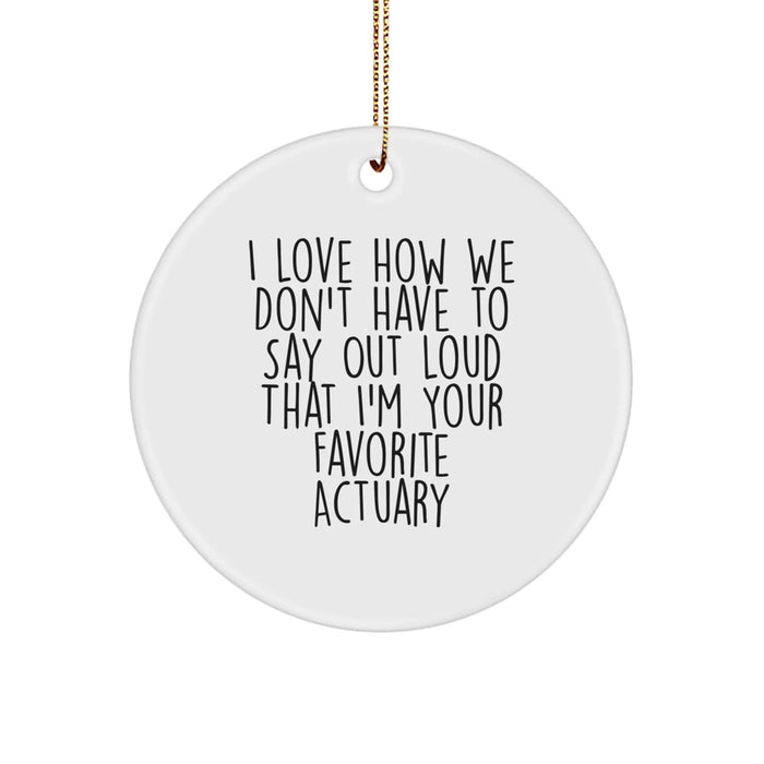 Funny Actuary Gifts for Men from Friends, I Love How We Don't Have To Say Out Loud Circle Ornament, Unique Christmas Memorable Presents for Actuary Colleagues - Image 1