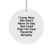Funny Actuary Gifts from Friends for Actuary Men, Christmas Unique Gifts, Circle Ornament with Quote - 'I Love How We Don't Have To Say Out Loud That I'm Your Favorite Actuary' - Image 1