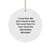 Funny Marketing Manager Gifts from Friends, Cute Circle Ornament for Marketing Manager, I Love How We Don't Have To Say Out Loud That I'm Your Favorite Christmas Unique Gifts for Marketing Manager - Image 1