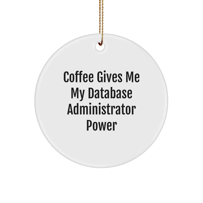 Funny Database Administrator Gifts, Circle Ornament for Christmas, Coffee Gives Me My Power - Image 1