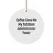 Funny Database Administrator Gifts, Circle Ornament for Christmas, Coffee Gives Me My Power - Image 1