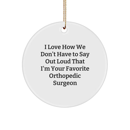 Funny Orthopedic Surgeon Gifts from Friends - Unique Circle Ornament for the Favorite Doc, Christmas Unique Decor - Image 1