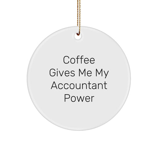 Funny Accountant Gifts from Friends, Men, Women for Christmas Unique Circle Ornaments with Coffee Gives My Accountant Power Quote - Image 1