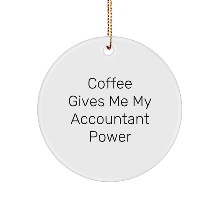 Funny Accountant Gifts from Friends, Men, Women for Christmas Unique Circle Ornaments with Coffee Gives My Accountant Power Quote - Image 1