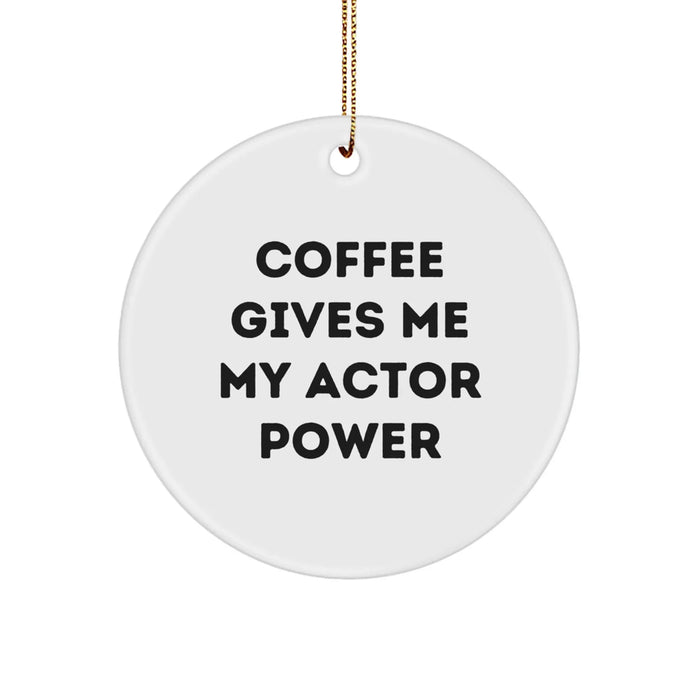 Funny Actor Gifts for Actor Friends - Circle Ornament with Coffee Gives Me My Actor Power - Christmas Unique Gifts from Friends - Image 1