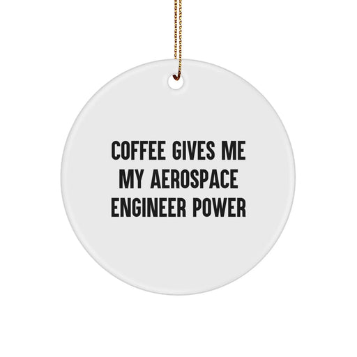 Funny Aerospace Engineer Gifts for Him from Friends - Circle Ornament with Coffee Quote, Christmas Unique Decorations for Aerospace Engineer Men - White Circle Shaped MDF with Gold Cord - Image 1