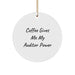 Funny Auditor Gifts from Family - 'Coffee Gives Me My Auditor Power' Christmas Unique Circle Ornament for Auditor Friends Coworkers - Image 1