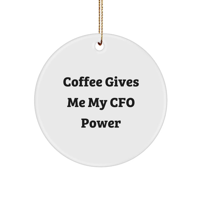 Funny CFO Gifts from Men, White Circle Ornament with 'Coffee Gives Me My Cfo Power', Perfect for CFO, Christmas Unique Gifts - Image 1