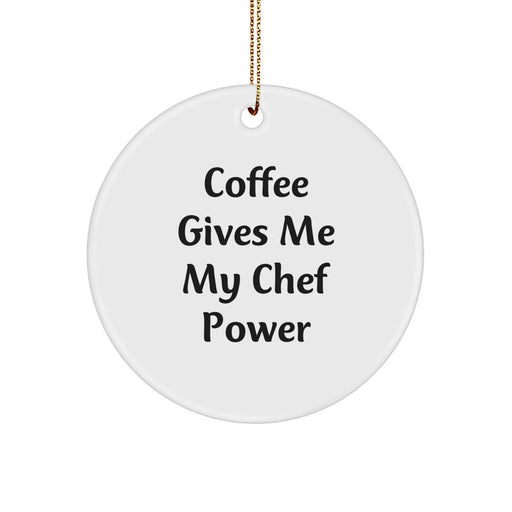 Chef Gifts from Friends - 'Coffee Gives Me My Chef Power' Circle Ornament for Him, Her, or Chef Lovers - White, Circle Shaped, Durable MDF with High-Gloss Finish - Image 1