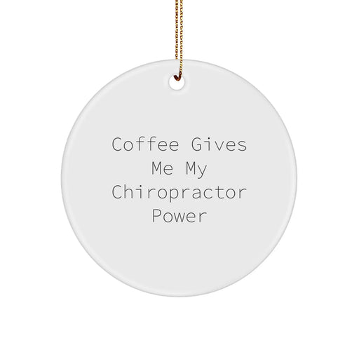 Funny Chiropractor Gifts from Friends, Christmas Unique Circle Ornament, Coffee Gives Me My Chiropractor Power - Image 1