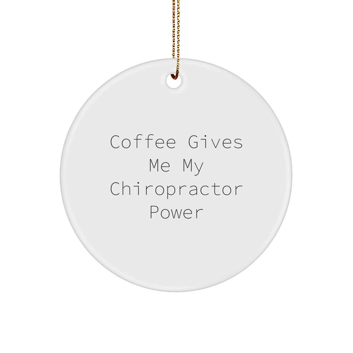 Funny Chiropractor Gifts from Friends, Christmas Unique Circle Ornament, Coffee Gives Me My Chiropractor Power - Image 1