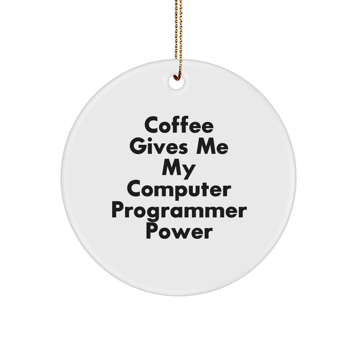 'Coffee Gives Me My Computer Programmer Power' Circle Ornament, Gifts from Friends for Computer Programmer, Unique Christmas Unique Gifts - Image 1