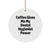 Funny Dental Hygienist Gifts from Men, Coffee Fueled Power Ornaments for Coworkers, Christmas Unique Circle Ornament for Dental Hygienist - Image 1