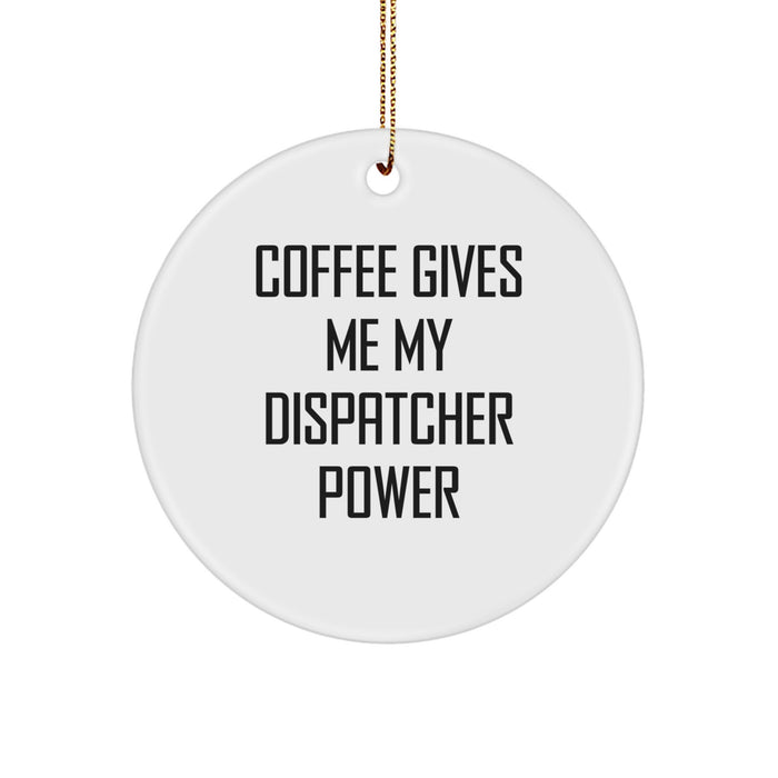 Funny Dispatcher Gifts from Friends for Men Women Coworkers - Coffee Gives Me My Dispatcher Power Christmas Unique Gifts - Image 1
