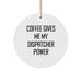 Funny Dispatcher Gifts from Friends for Men Women Coworkers - Coffee Gives Me My Dispatcher Power Christmas Unique Gifts - Image 1
