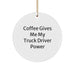 Funny Truck Driver Gifts from Men to Best Friends Christmas Unique Circle Ornament - Coffee Gives Me My Truck Driver Power - Image 1