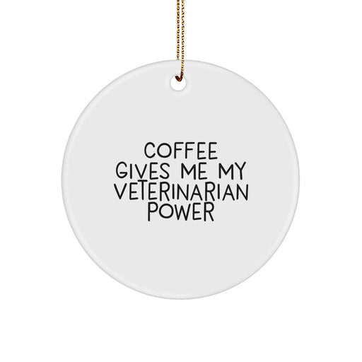 Funny Veterinarian Gifts for Christmas from Friends - Coffee 'Gives Me My Veterinarian Power' Circle Ornament - Image 1