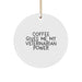 Funny Veterinarian Gifts for Christmas from Friends - Coffee 'Gives Me My Veterinarian Power' Circle Ornament - Image 1