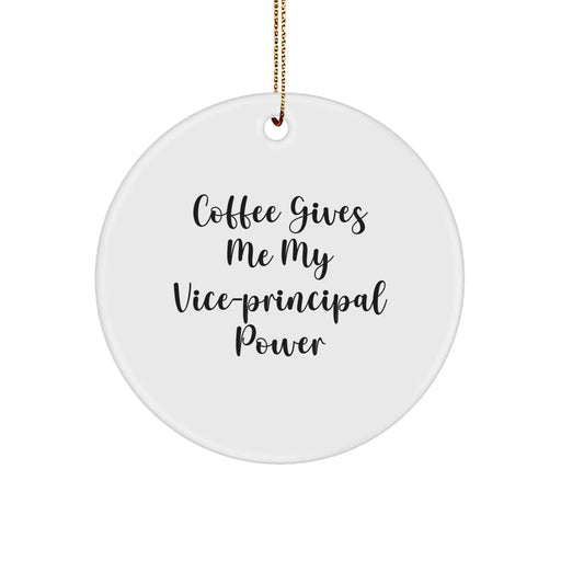 Funny Vice-principal Gifts from Friends and Family for Christmas Unique Circle Ornament - 'Coffee Gives Me My Vice-principal Power' Quote - Image 1