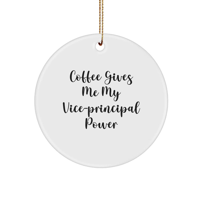 Funny Vice-principal Gifts from Friends and Family for Christmas Unique Circle Ornament - 'Coffee Gives Me My Vice-principal Power' Quote - Image 1