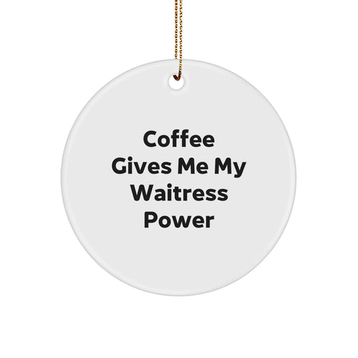 Funny Waitress Gifts for Friends, Christmas Unique Gifts from Men, Women, Family, Waitress Circle Ornament with Coffee Quote - Image 1
