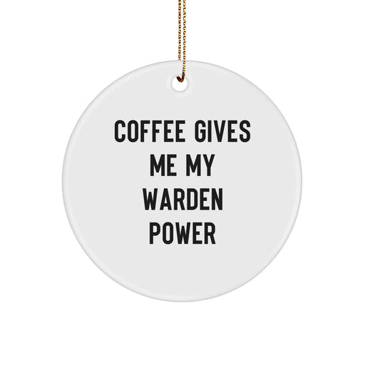 Funny Warden Gifts from Men for Women, 'Coffee Gives Me My Warden Power' Circle Ornament, Unique Christmas Unique Gifts for Warden Enthusiasts - Image 1