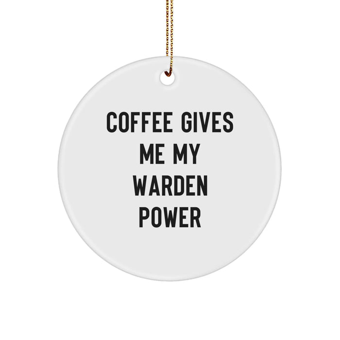 Funny Warden Gifts from Men for Women, 'Coffee Gives Me My Warden Power' Circle Ornament, Unique Christmas Unique Gifts for Warden Enthusiasts - Image 1