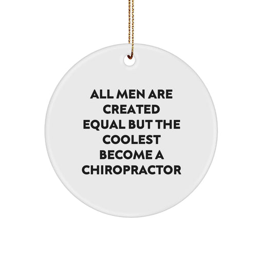 Funny Chiropractor Gifts from Men, Unique Christmas Unique Gifts for Chiropractor, Circle Ornament All Men Are Created Equal But The Coolest Become A Chiropractor - Image 1