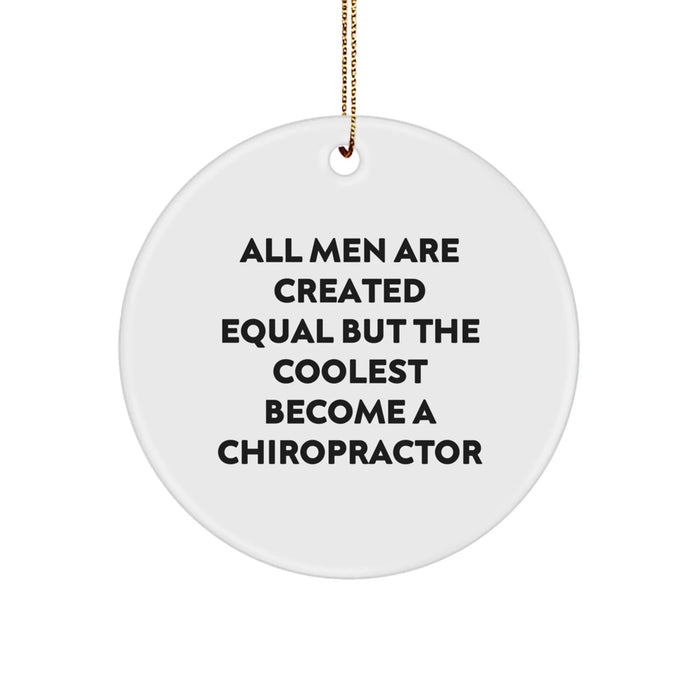 Funny Chiropractor Gifts from Men, Unique Christmas Unique Gifts for Chiropractor, Circle Ornament All Men Are Created Equal But The Coolest Become A Chiropractor - Image 1