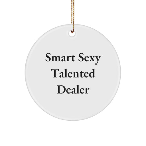 Funny Smart Sexy Talented Dealer Gifts for Men, Women, Friends and Family - Christmas Unique Circle Ornament with Gold Cord - Image 1