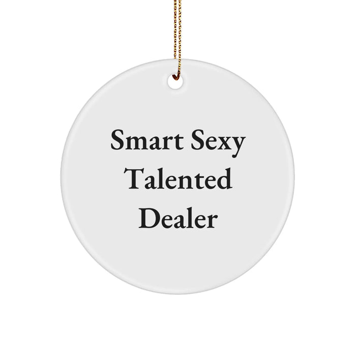 Funny Smart Sexy Talented Dealer Gifts for Men, Women, Friends and Family - Christmas Unique Circle Ornament with Gold Cord - Image 1