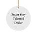 Funny Smart Sexy Talented Dealer Gifts for Men, Women, Friends and Family - Christmas Unique Circle Ornament with Gold Cord - Image 1