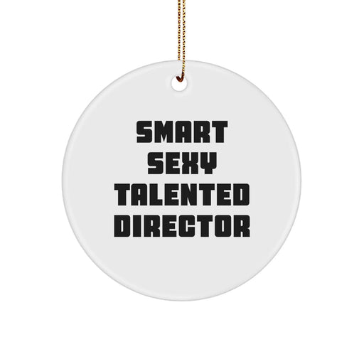 Funny 'Smart Sexy Talented Director' Gifts for Director Friends Coworkers - Christmas Unique Circle Ornament - Image 1