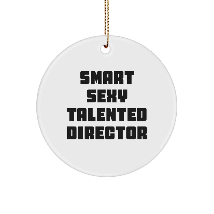 Funny 'Smart Sexy Talented Director' Gifts for Director Friends Coworkers - Christmas Unique Circle Ornament - Image 1