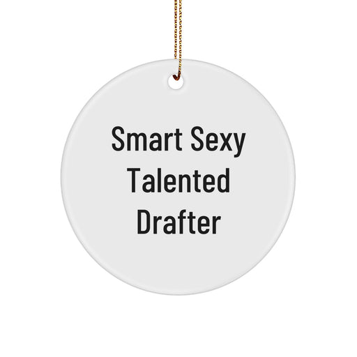 Funny Drafter Gifts from Friends and Family, Smart Sexy Talented Drafter Christmas Unique Ornaments, Circle Ornament for Drafter - Image 1