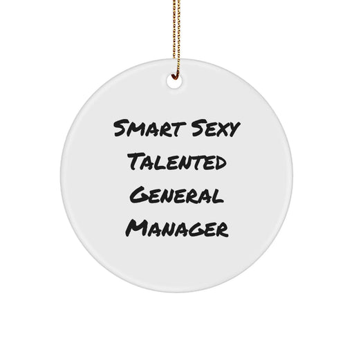 Funny Quotes Gifts for General Manager Christmas Unique Circle Ornament from Friends, 'Smart Sexy Talented General Manager' Circle Ornament Gifts for Men - Image 1