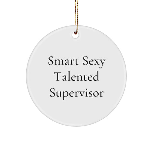 Funny Quotes for Supervisors - Smart Sexy Talented Supervisor Gifts from Friends - Circle Ornament White Christmas Unique Gifts - Image 1