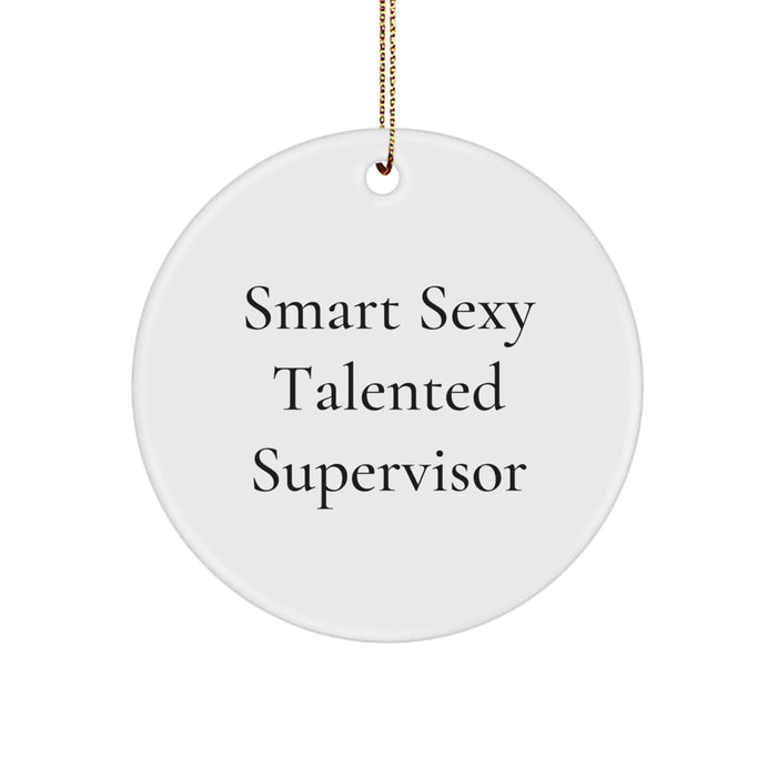 Funny Quotes for Supervisors - Smart Sexy Talented Supervisor Gifts from Friends - Circle Ornament White Christmas Unique Gifts - Image 1
