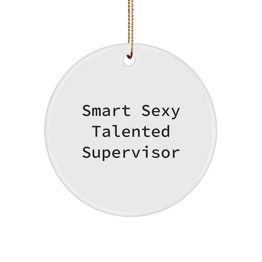 Funny Supervisor Christmas Circle Ornament Gifts from Friends for Supervisor - Smart Sexy Talented Supervisor - Image 1