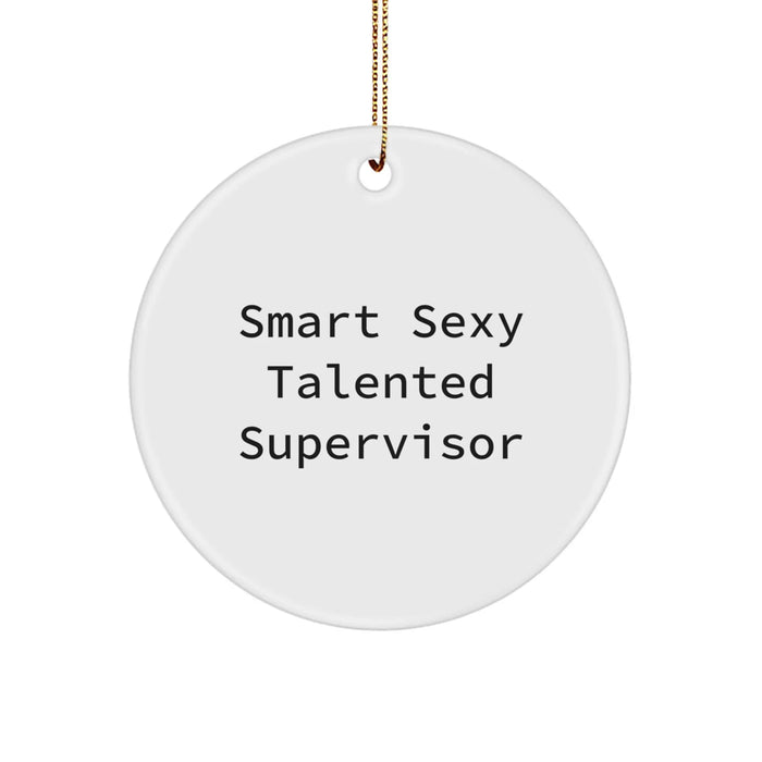 Funny Supervisor Christmas Circle Ornament Gifts from Friends for Supervisor - Smart Sexy Talented Supervisor - Image 1
