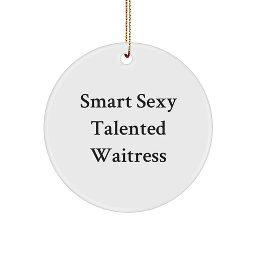 Funny Waitress Gifts for Christmas - Smart Quote, Inspirational Waitress Circle Ornament, White MDF, Gold Cord - Gifts from Friends and Family - Image 1