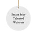 Funny Waitress Gifts for Christmas - Smart Quote, Inspirational Waitress Circle Ornament, White MDF, Gold Cord - Gifts from Friends and Family - Image 1