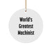 World's Greatest Machinist Funny Quote Circle Ornament Gifts for Machinist Men from Friends and Family, Unique Christmas Unique Gift Ideas - Image 1