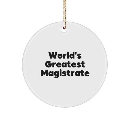 Funny Magistrate Gifts from Friends for Magistrate, World's Greatest Magistrate Circle Ornament, White Circle Shaped Ornament - Image 1