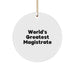 Funny Magistrate Gifts from Friends for Magistrate, World's Greatest Magistrate Circle Ornament, White Circle Shaped Ornament - Image 1