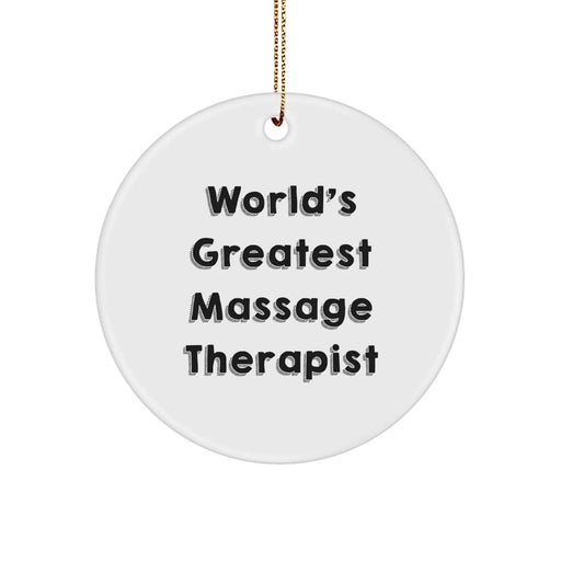Funny Quote for World's Greatest Massage Therapist, Unique Circle Ornament, Funny Gifts from Friends to Massage Therapist Men for Christmas Unique Gifts - Image 1