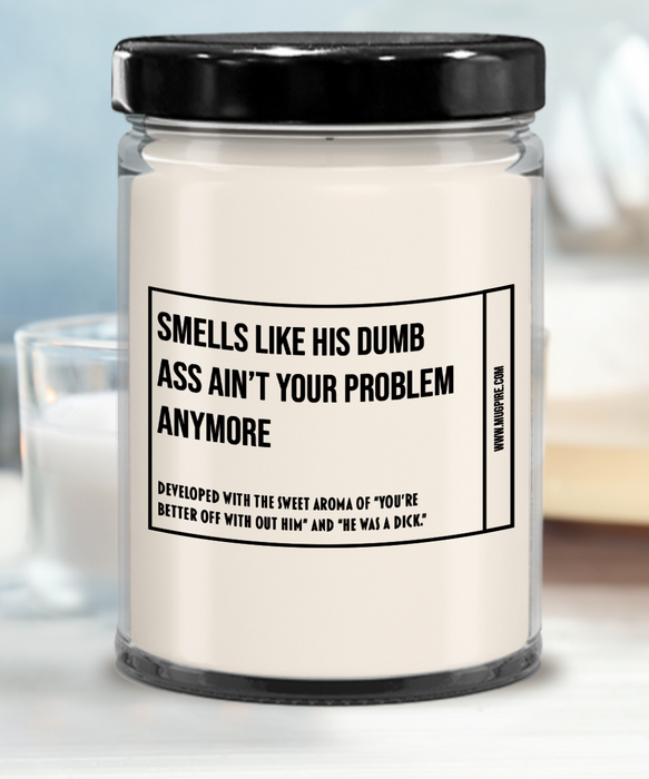 Breakup Gift, Divorce Gift, Breakup Candle, Divorce Candle, Divorce Party Gift, Smells Like His Dumb Ass Ain't Your Problem Anymore Candle